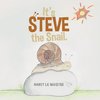 It's Steve the Snail.