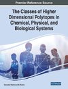 The Classes of Higher Dimensional Polytopes in Chemical, Physical, and Biological Systems