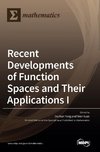 Recent Developments of Function Spaces and Their Applications I