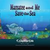 Mamatee and Me Save the Sea