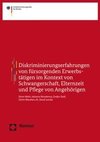 Diskriminierungserfahrungen von fürsorgenden Erwerbstätigen im Kontext von Schwangerschaft, Elternzeit und Pflege von Angehörigen