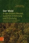 Der Wald in der Frühen Neuzeit zwischen Erfahrung und Erfindung