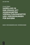 Sammlung in der Praxis oft angewandter Verwaltungsgesetze und Verordnungen für Bayern, Band 1, Reichsgesetze und -Verordnungen