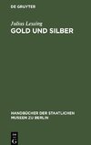 Gold und Silber