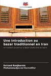 Une introduction au bazar traditionnel en Iran