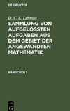 Sammlung von aufgelößten Aufgaben aus dem Gebiet der angewandten Mathematik, Bändchen 1, Sammlung von aufgelößten Aufgaben aus dem Gebiet der angewandten Mathematik Bändchen 1