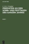 Predigten an den Sonn- und Festtagen des ganzen Jahres, Band 1, Predigten an den Sonn- und Festtagen des ganzen Jahres Band 1