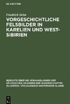 Vorgeschichtliche Felsbilder in Karelien und West- Sibirien