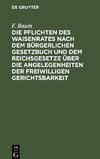 Die Pflichten des Waisenrates nach dem Bürgerlichen Gesetzbuch und dem Reichsgesetze über die Angelegenheiten der freiwilligen Gerichtsbarkeit