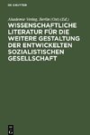 Wissenschaftliche Literatur für die weitere Gestaltung der entwickelten sozialistischen Gesellschaft