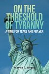 ON THE THRESHOLD OF TYRANNY