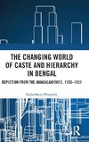 The Changing World of Caste and Hierarchy in Bengal