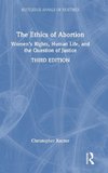 The Ethics of Abortion