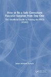 How to be a Safe Consultant Vascular Surgeon from Day One