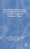 International Perspectives on Teaching and Learning Academic English in Turbulent Times