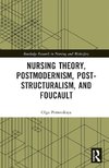 Nursing Theory, Postmodernism, Post-structuralism, and Foucault