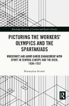 Picturing the Workers' Olympics and the Spartakiads