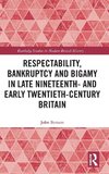 Respectability, Bankruptcy and Bigamy in Late Nineteenth- and Early Twentieth-Century Britain