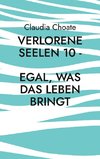 Verlorene Seelen 10 - Egal, was das Leben bringt