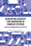 Developing Capacity for Innovation in Complex Systems