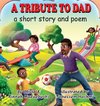 A Tribute to Dad. A short story and poem