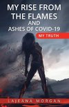 MY RISE FROM THE FLAMES AND ASHES OF COVID-19