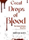 Great Drops of Blood