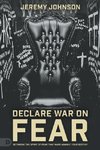 Declare War on Fear