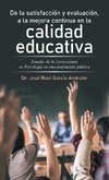 De La Satisfacción Y Evaluación, a La Mejora Continua En La Calidad Educativa