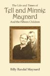 The Life and Times of Tell and Minnie Maynard and the Fifteen Children