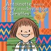 Antoinette and the Story of the Invisible Giraffes