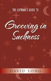 The Layman's Guide to Grooving in Suchness