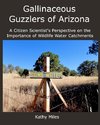 Gallinaceous Guzzlers of Arizona