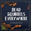 Dead Squirrels Everywhere