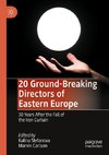 20 Ground-Breaking Directors of Eastern Europe