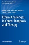 Ethical Challenges in Cancer Diagnosis and Therapy