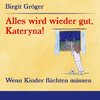 Alles wird wieder gut, Kateryna!