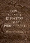 Crime Scenery in Postwar Film and Photography