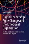 Digital Leadership, Agile Change and the Emotional Organization