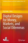 Digital Designs for Money, Markets, and Social Dilemmas