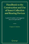 Handbook to the Construction and Use of Insect Collection and Rearing Devices