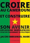 Croire au Cameroun et Construire son Avenir