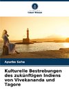 Kulturelle Bestrebungen des zukünftigen Indiens von Vivekananda und Tagore