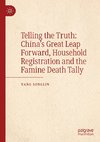 Telling the Truth: China¿s Great Leap Forward, Household Registration and the Famine Death Tally