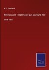 Weimarische Theaterbilder aus Goethe's Zeit