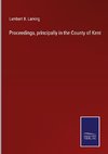 Proceedings, principally in the County of Kent