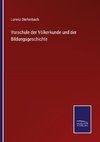 Vorschule der Völkerkunde und der Bildungsgeschichte