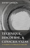 Technique, Discourse, and Consciousness