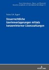 Steuerrechtliche Gewinnverlagerungen mittels konzerninterner Lizenzzahlungen