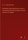 Disertación critico-theo-filosofica sobre la conservacion de la santa imagen de nuestra señora de los angeles